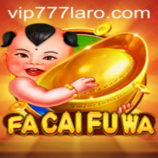 Exploring FaCaiFuWa: The Enchanting World of Fortune with VIP777